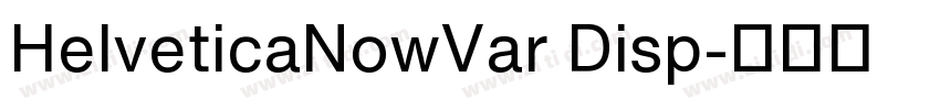 HelveticaNowVar Disp字体转换
